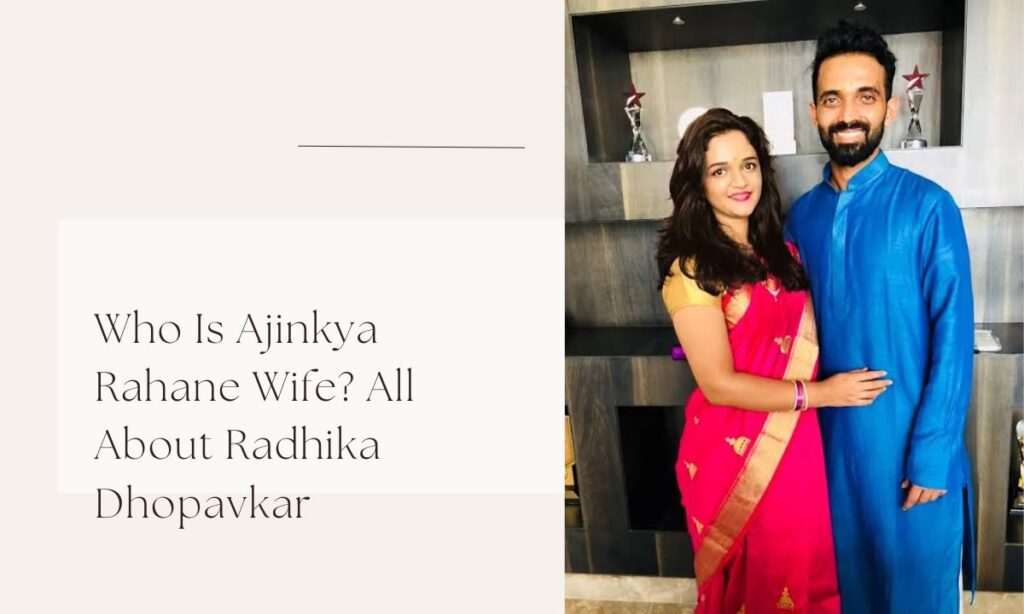 ajinkya rahane wife