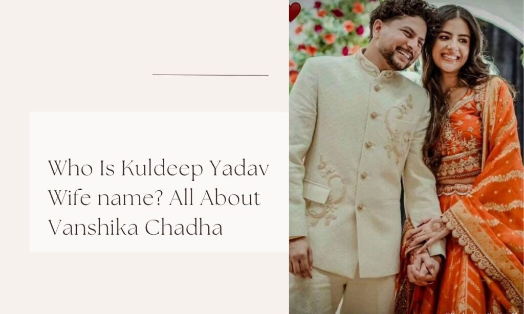 kuldeep yadav wife name