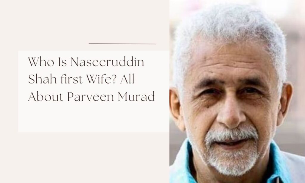 naseeruddin shah first wife