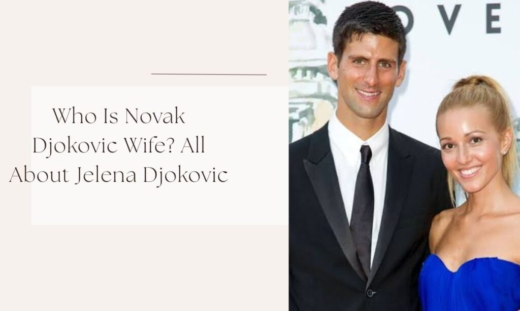 novak djokovic wife