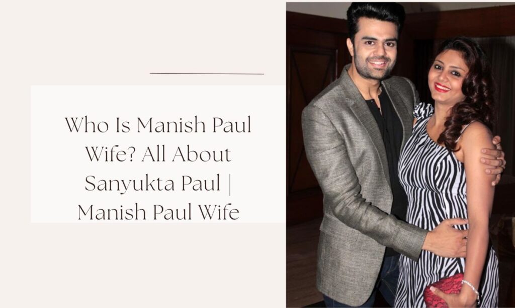 manish paul wife