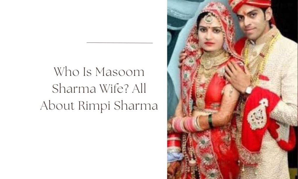 masoom sharma wife