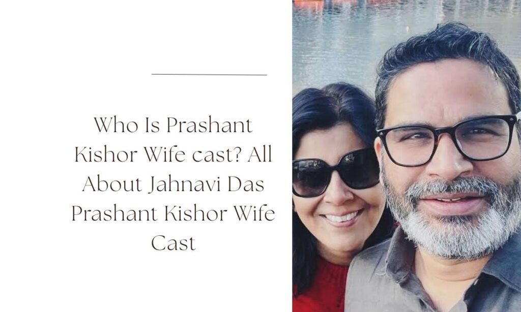 prashant kishor wife cast