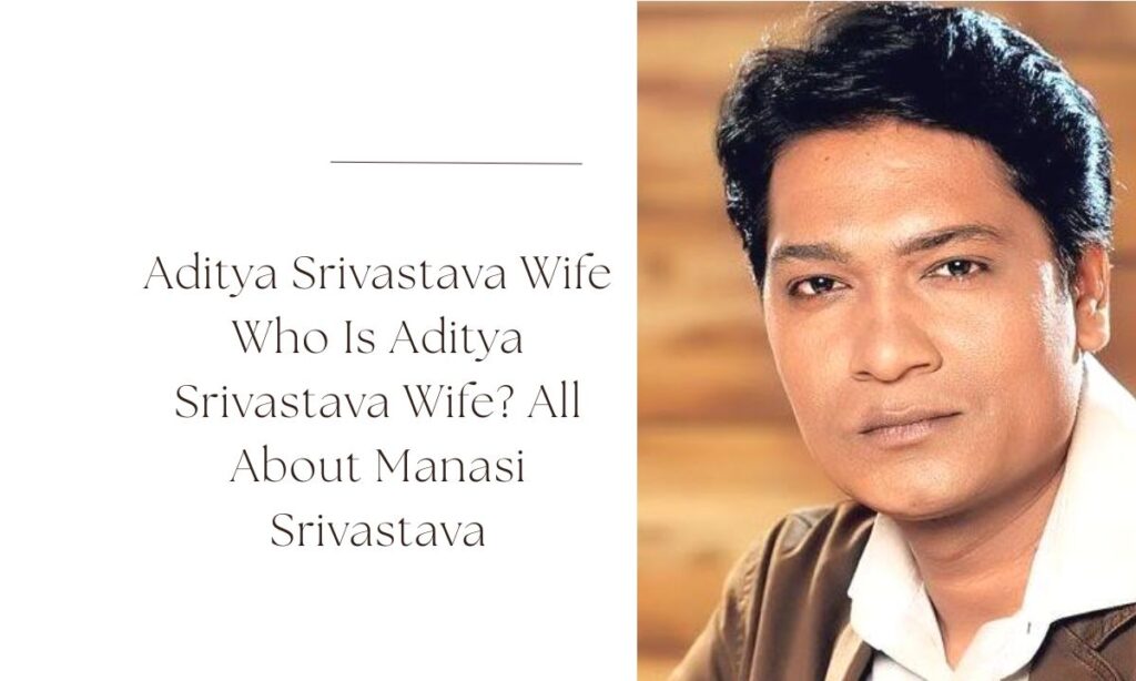aditya srivastava wife