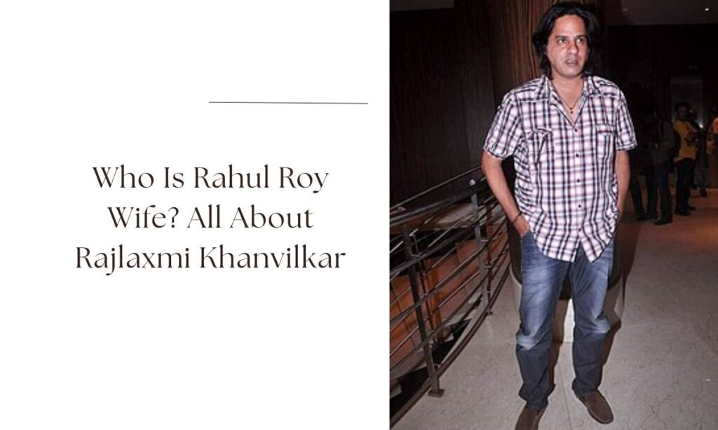 rahul roy wife