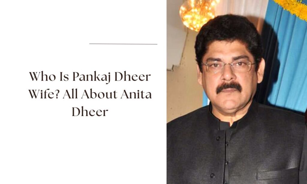 pankaj dheer wife