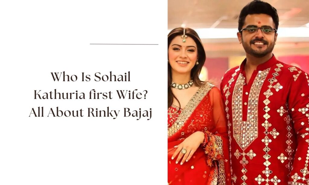 sohail kathuria first wife