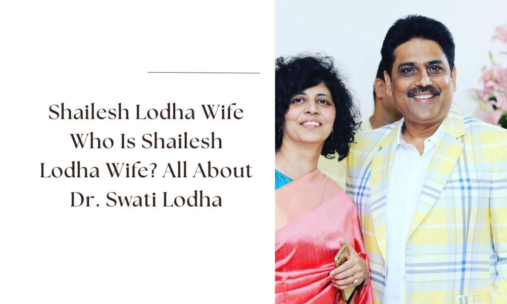 shailesh lodha wife