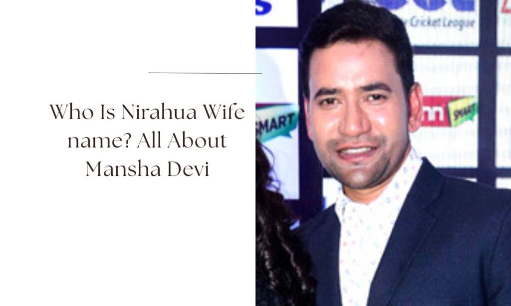 nirahua wife name