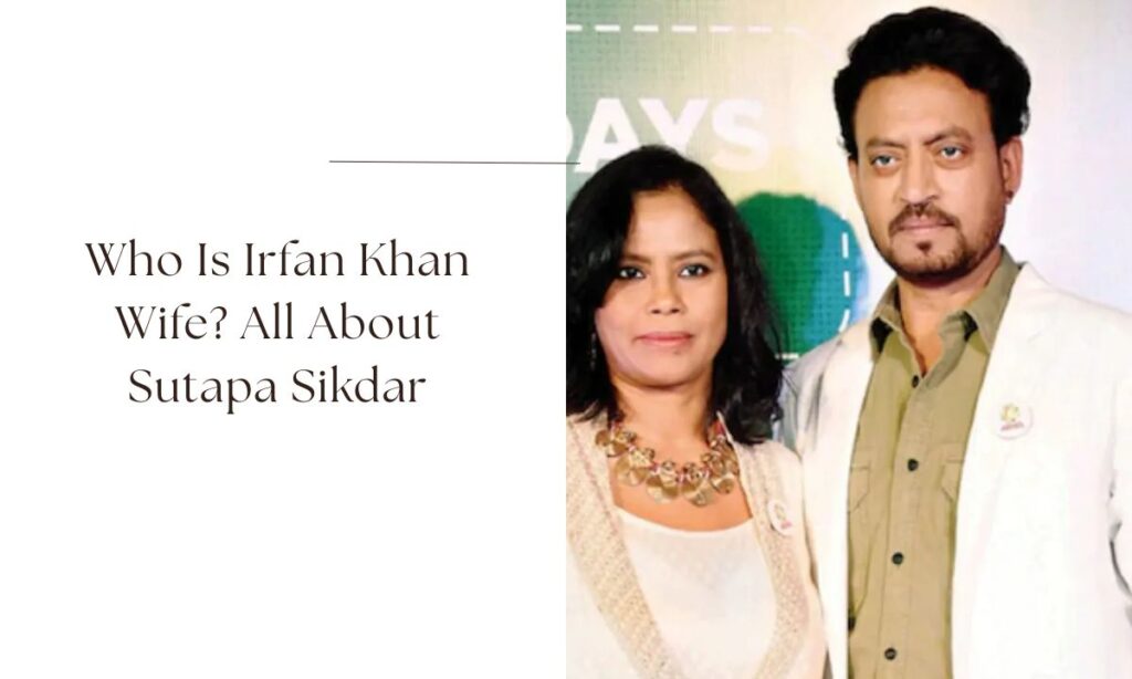 irfan khan wife