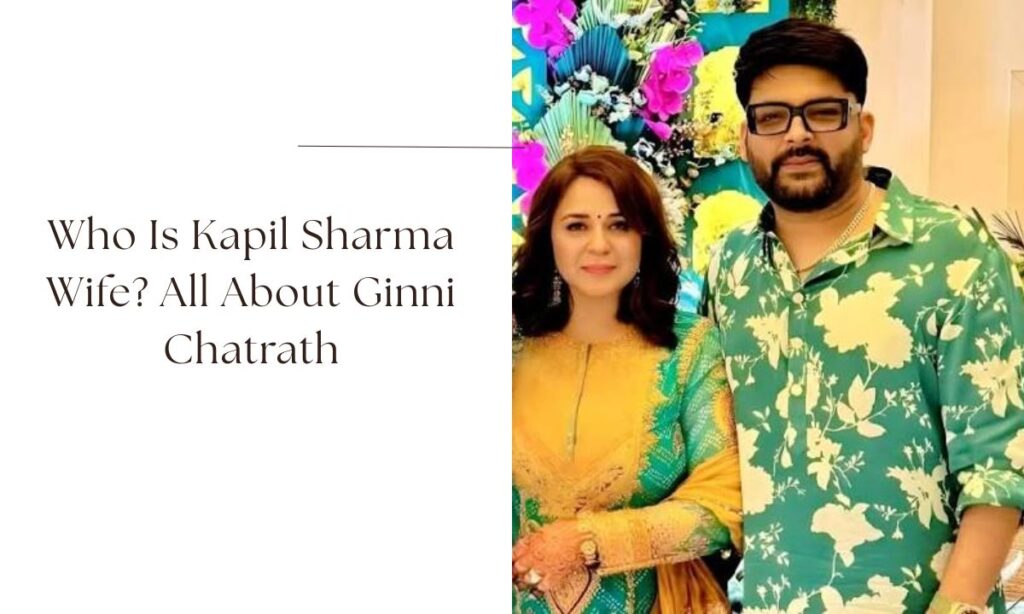 kapil sharma wife