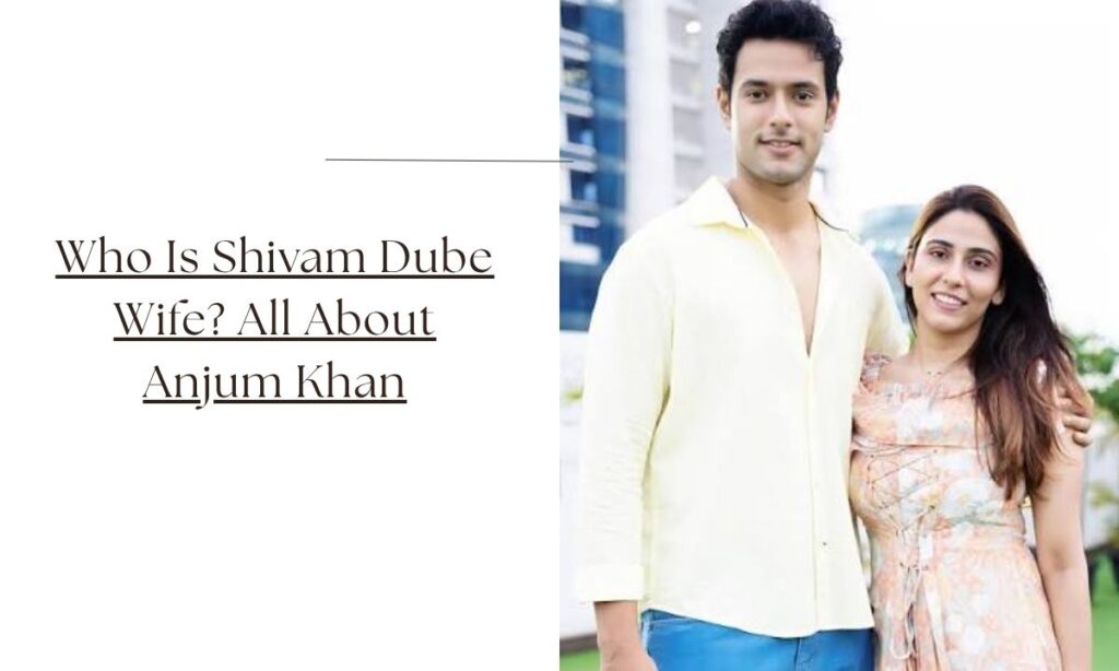 shivam dube wife