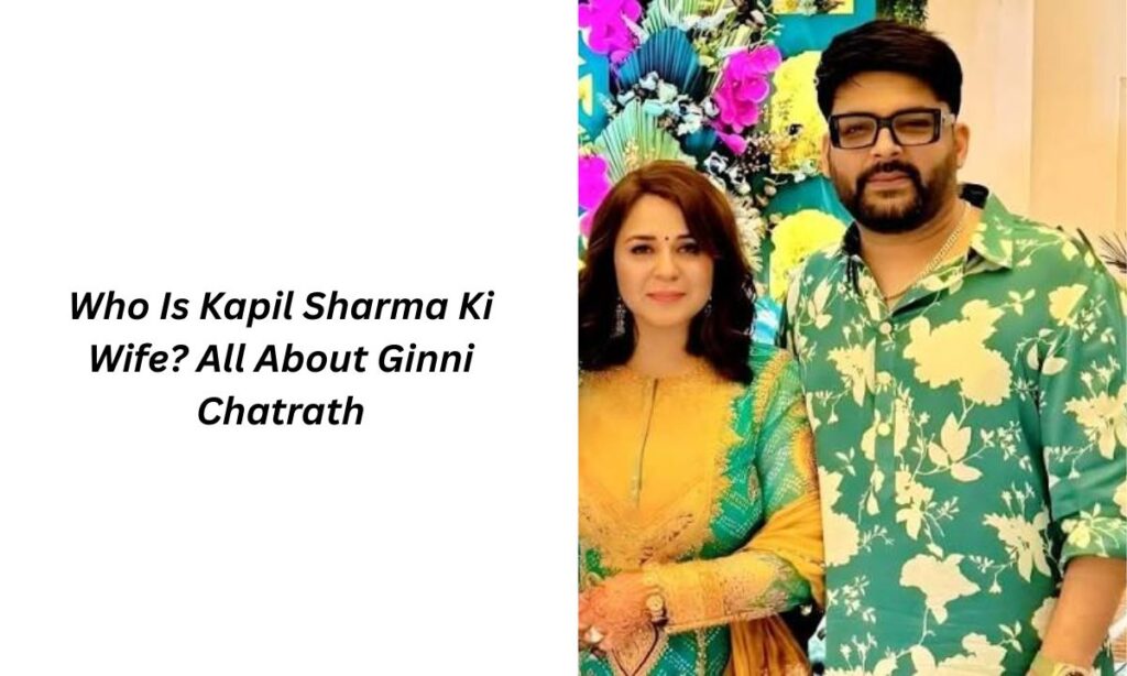 kapil sharma ki wife